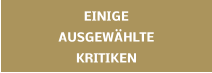 EINIGE AUSGEW�HLTE KRITIKEN