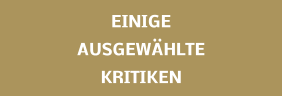 EINIGE AUSGEW�HLTE KRITIKEN