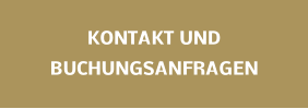 KONTAKT UND BUCHUNGSANFRAGEN