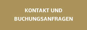 KONTAKT UND BUCHUNGSANFRAGEN