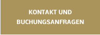 KONTAKT UND BUCHUNGSANFRAGEN