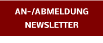 AN-/ABMELDUNG NEWSLETTER
